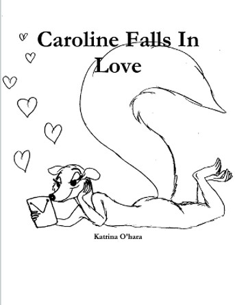 Caroline Falls in Love Katrina O'hara 9781312984561