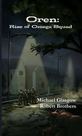 Oren: Rise of Omega Squad Michael Glasgow 9781312555044