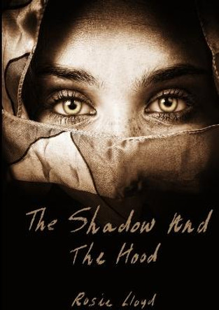 The Shadow and the Hood Rosie Lloyd 9781326358570
