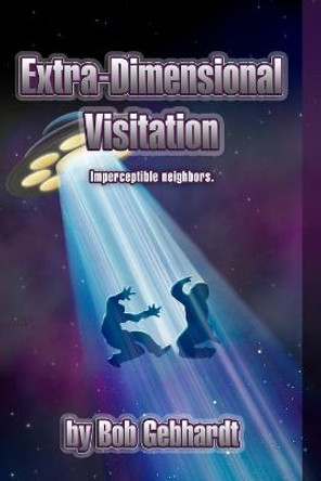 Extra-Dimensional Visitation Bob Gebhardt 9781312783393