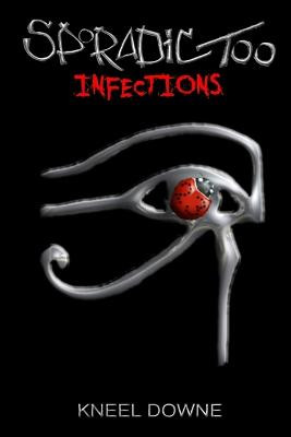 Sporadic Too: Infections by Kneel Downe