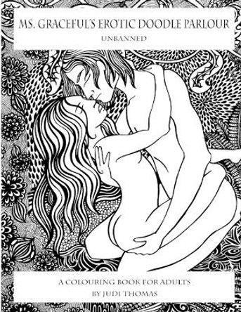 Ms Graceful's Erotic Doodle Parlour - Unbanned. by Judi Thomas