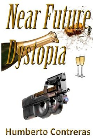 Near Future Dystopia Humberto Contreras 9781329359314