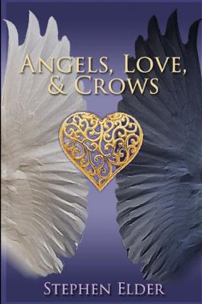 Angels, Love, & Crows Stephen Elder 9781365105203