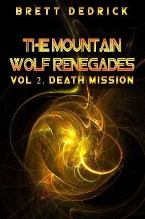 Mountain Wolf Renegades Vol. 2 Death Mission Brett Dedrick 9781365547959