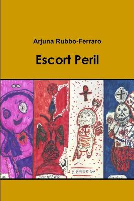 Escort Peril by Arjuna Rubbo-Ferraro