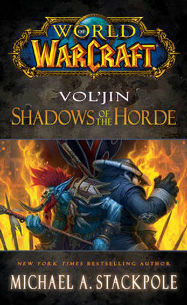 World of Warcraft: Vol'jin: Shadows of the Horde Michael A. Stackpole 9781476702971