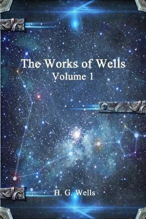 The Works of Wells H. G. Wells 9781365366512