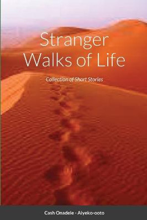 Stranger Walks of Life by Cash Onadele