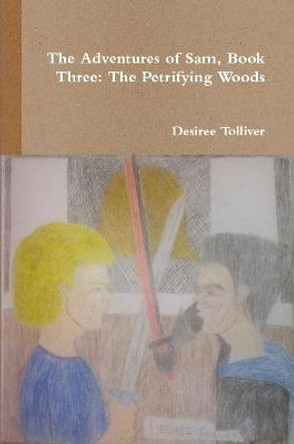 The Petrifying Woods: Book Three Desiree Tolliver 9781387285532