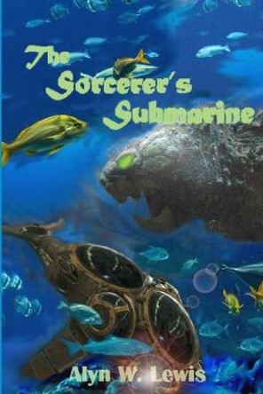 The Sorcerer's Submarine by Alyn Lewis