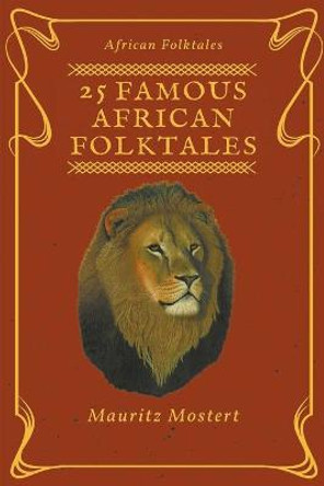25 Famous African Folktales Mauritz Mostert 9781393407928