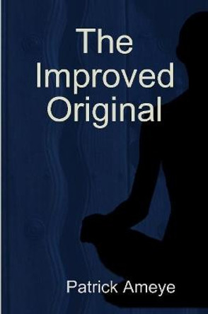 The Improved Original Patrick Ameye 9781387915101