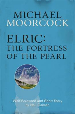 Elric: The Fortress of the Pearl Michael Moorcock 9780575113435