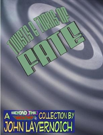 Twists & Turns of Fate John Lavernoich 9781387882717