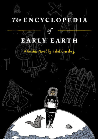 The Encyclopedia of Early Earth Isabel Greenberg 9780224097192