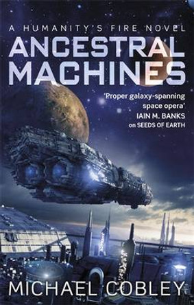 Ancestral Machines: A Humanity's Fire novel Michael Cobley 9780356501789