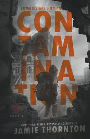 Contamination (Zombies Are Human, Book One) Jamie Thornton 9781393491897