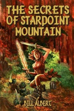 The Secrets of Starpoint Mountain Bill Albert 9781435704862