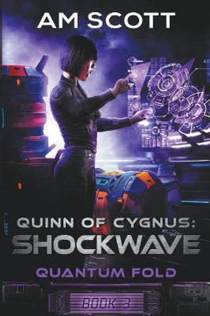 Quinn of Cygnus: Shockwave Am Scott 9781393810940