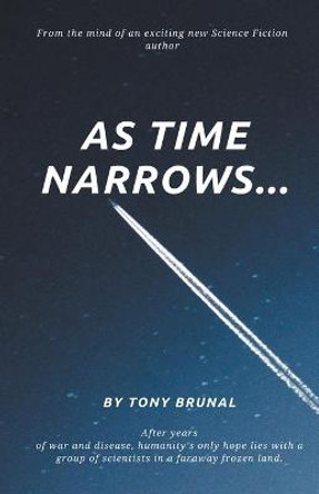 As Time Narrows Tony Brunal 9781393515579