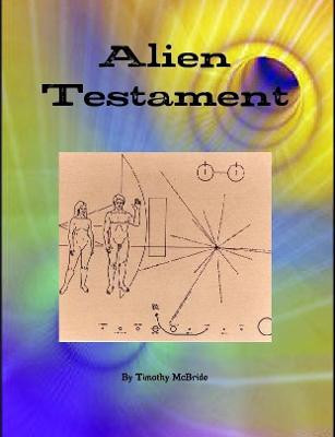 Alien Testament by Timothy McBride