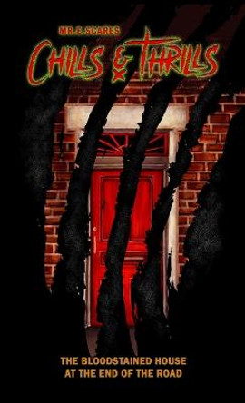 Chills & Thrills: The Bloodstained House at the end of the road Matt Shaw 9781471086441