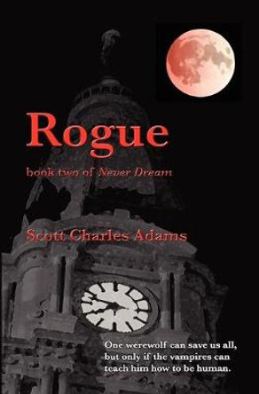 Rogue: (Never Dream, Book 2) Scott Charles Adams 9781450513906