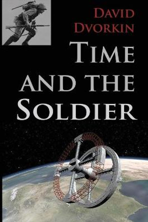 Time and the Soldier David Dvorkin 9781468143959