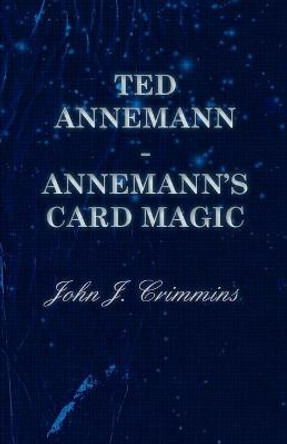 Ted Annemann - Annemann's Card Magic John J. Crimmins 9781446508787