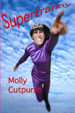 Supertranny Molly Cutpurse 9781445209692