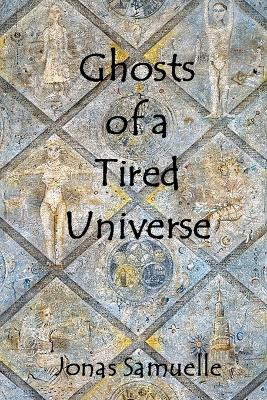 Ghosts of a Tired Universe by Vasily Kafanov