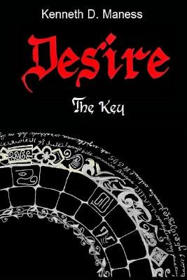 Desire: The Key Kenneth D Maness 9781477583319