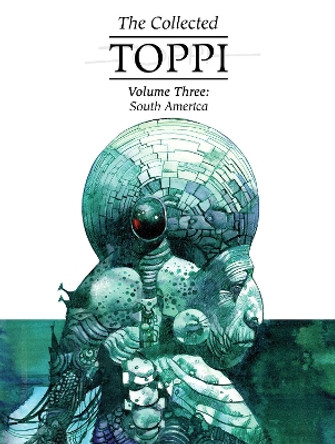 The Collected Toppi vol.3: South America Sergio Toppi 9781942367932