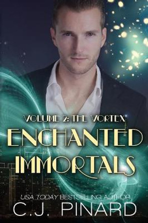 Enchanted Immortals 2: The Vortex C J Pinard 9781481874465