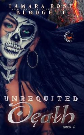 Unrequited Death Tamara Rose Blodgett 9781475210507