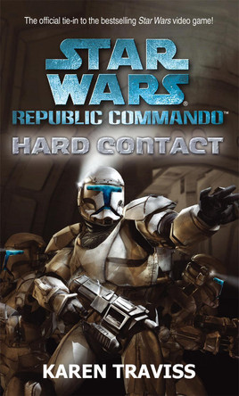 Star Wars Republic Commando: Hard Contact Karen Traviss 9781841495248