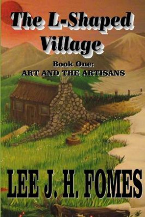 The L-Shaped Village Lee J H Fomes 9781471701634