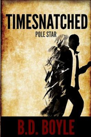 Timesnatched: Pole Star B D Boyle 9781493531554