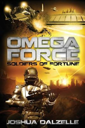 Omega Force: Soldiers of Fortune Joshua Dalzelle 9781484908723