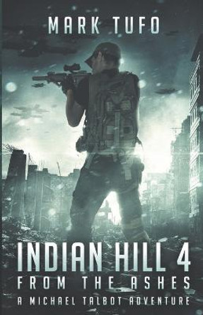 Indian Hill 4: From The Ashes Mark Tufo 9781497511385