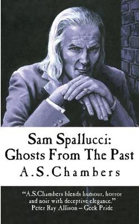 Sam Spallucci: Ghosts From the Past A S Chambers 9781497402058