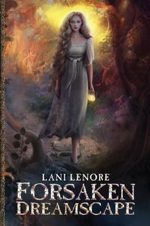 Forsaken Dreamscape Lani Lenore 9781493615513