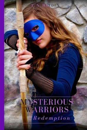 Mysterious Warriors: Redemption T N Hayden 9781500726430