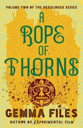 A Rope of Thorns Gemma Files 9781504063906