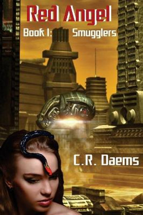 Red Angel: Book I: Smugglers C R Daems 9781508642992