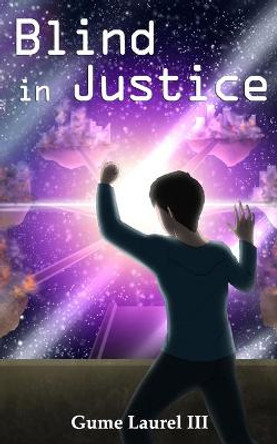 Blind in Justice Gume Laurel, III 9781500314590