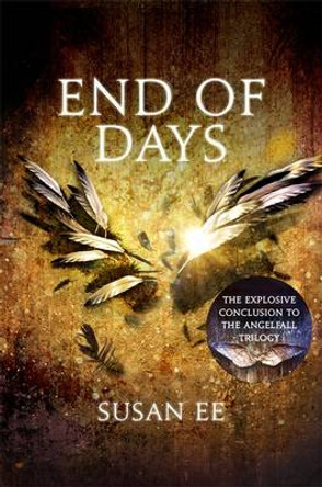 End of Days: Penryn and the End of Days Book Three Susan Ee 9781444778557