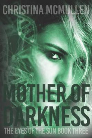 Mother of Darkness Christina McMullen 9781515148128