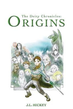 Deity Chronicles: Origins J L Hickey 9781512173680